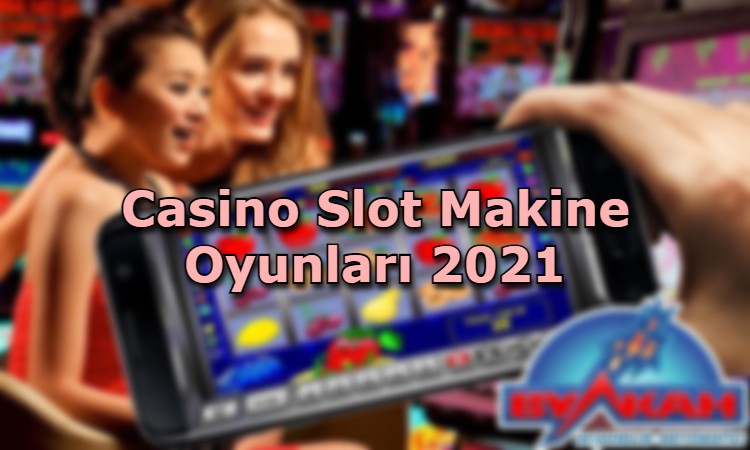 casino slot makine oyunlari cesit